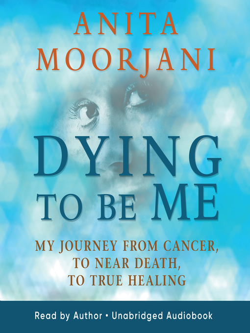Title details for Dying to Be Me by Anita Moorjani - Available